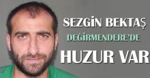 Sezgin Bektaş: Değirmendere’de huzur var
