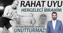 Rahat uyu Hergeleci İbrahim! Kartepe Belediyesi unutmaz!