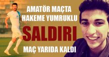Amatör maçta hakeme yumruklu saldırı! Yarıda kaldı!
