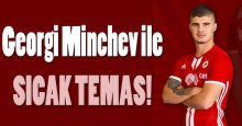 Georgi Minchev ile SICAK temas!