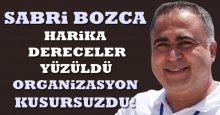 Sabri Bozca: Müthiş dereceler yüzüldü, organizasyon kusursuzdu!