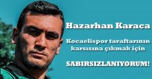 Hazarhan Karaca: Sabırsızlanıyorum