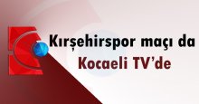Kırşehir’deki maçı da Kocaeli TV’de!