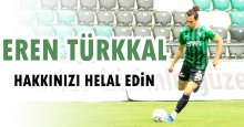 Eren Türkkal helallik istedi