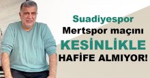 Suadiye, Mert’i hafife almıyor!
