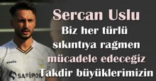 Sercan Uslu: Takdir büyüklerimizin