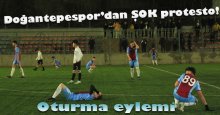 Doğantepespor’dan ŞOK protesto!