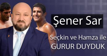 Şener Sar: Seçkin ve Hamza artık BAŞPEHLİVAN!