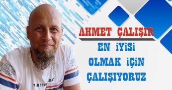 Ahmet Çalışır: Yeni yetenekler arıyoruz