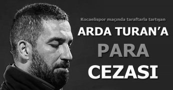 Seçil Erzan tezahüratına kızan Arda Turan’a para cezası