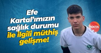 Efe Kartal’ın sağlık durumu ile ilgili müthiş gelişme!