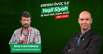 Bülent Baturman, Yeşil Siyah –Özel- programının konuğu olacak