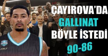 Çayırova’da Gallinat böyle istedi! “90-86”