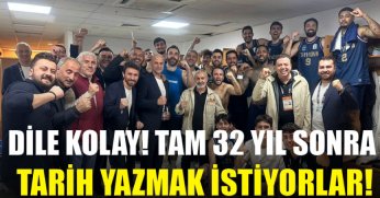 Dile kolay! Tam 32 yıl sonra TARİH yazmak istiyorlar!