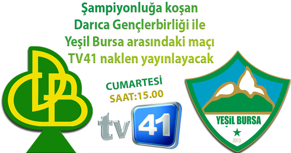 Darıca GB – Yeşil Bursa maçı naklen TV41’de!