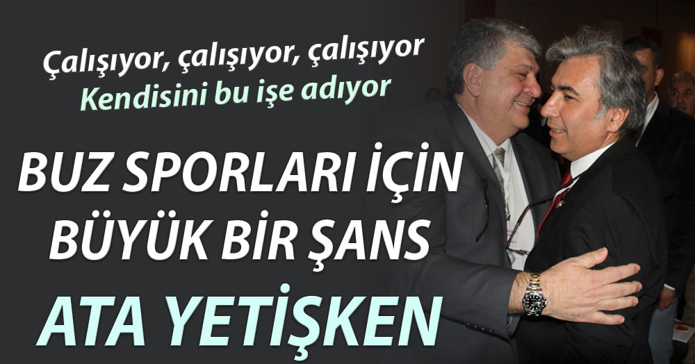 Ata Yetişken buz sporları için büyük bir şans