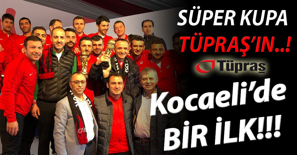 Süper Kupa Tüpraş’ın! “4-0”