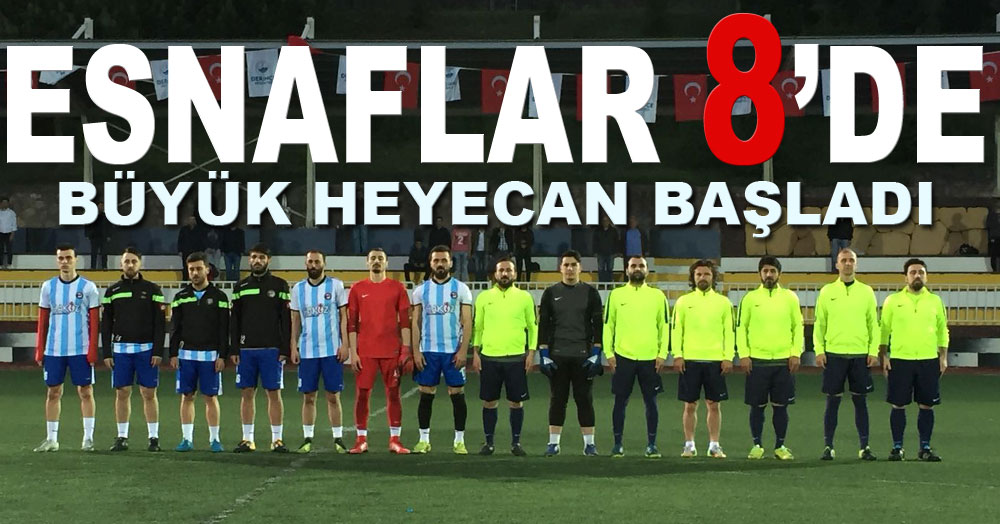 Esnaflar 8’de büyük heyecan başladı!