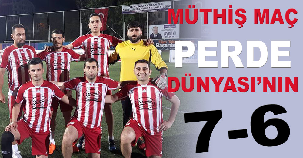 Müthiş maçı Perde Dünyası kazandı “7-6”