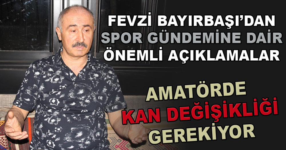 Fevzi Bayırbaşı’dan kritik ifadeler