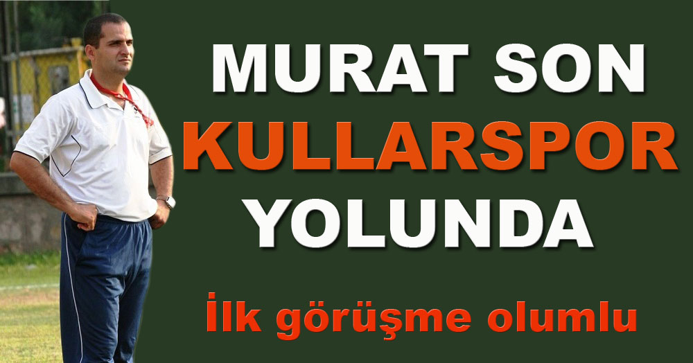 Murat Son Kullarspor yolunda