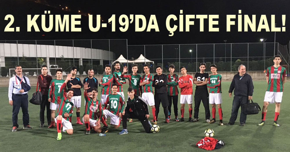 2. Küme U-19’da çifte final!