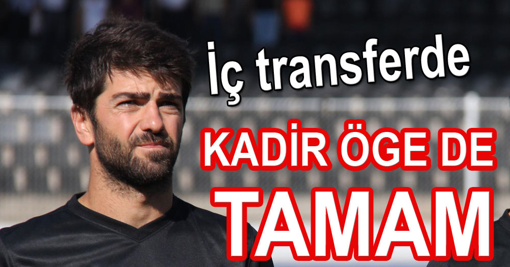 Kadir Öge de tamam!