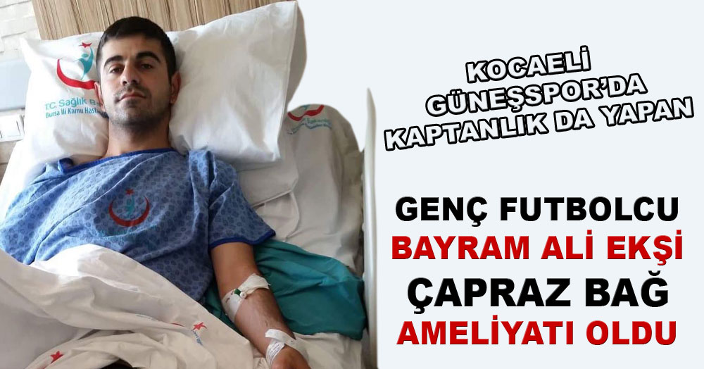 Genç futbolcu ameliyat oldu