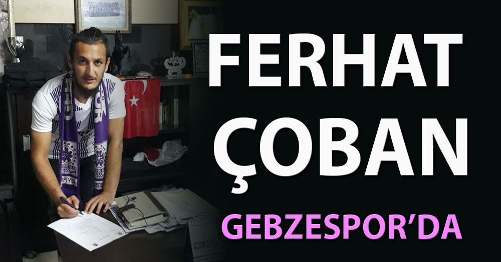 Ferhat Çoban Gebzespor’da