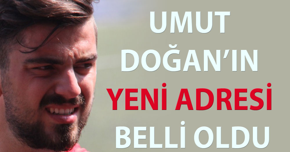 Umut Doğan’ı Değirmendere kaptı!