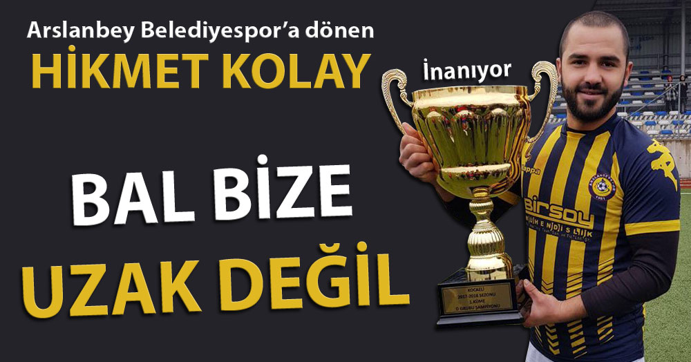 Hikmet Kolay: BAL uzak değil