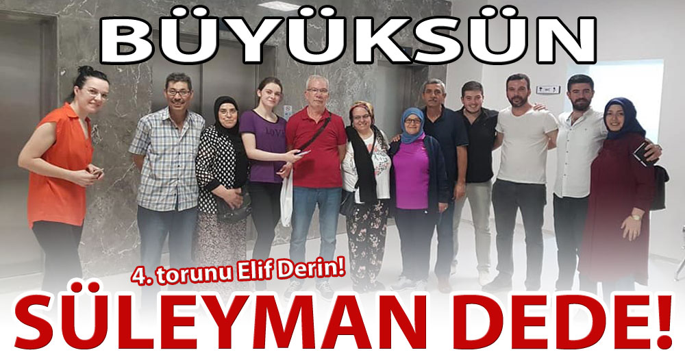 Süleyman Karadaş’ın 4. torunu dünyaya geldi!