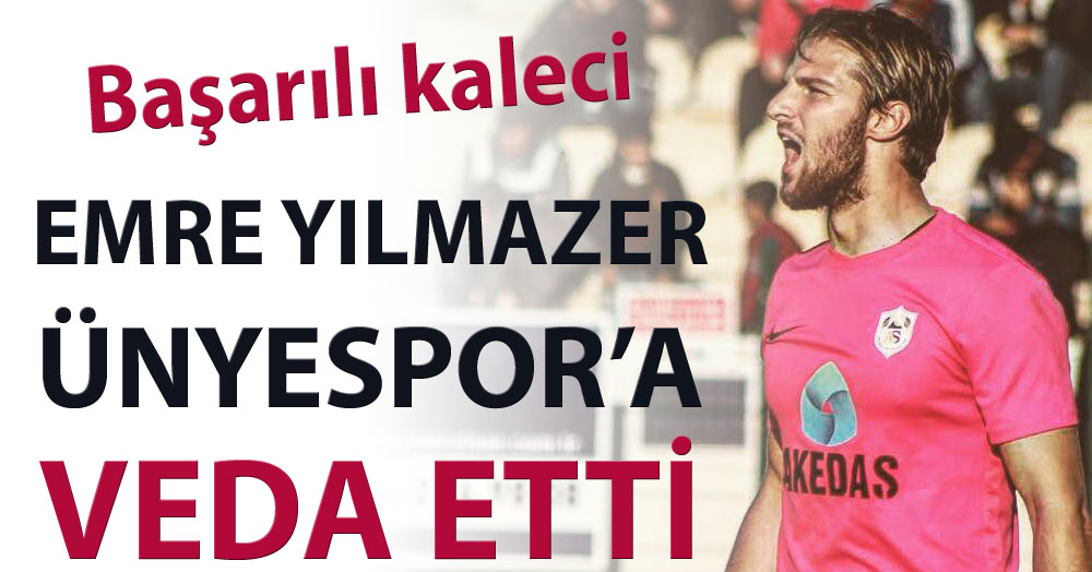 Emre Yılmazer Ünyespor’a veda etti