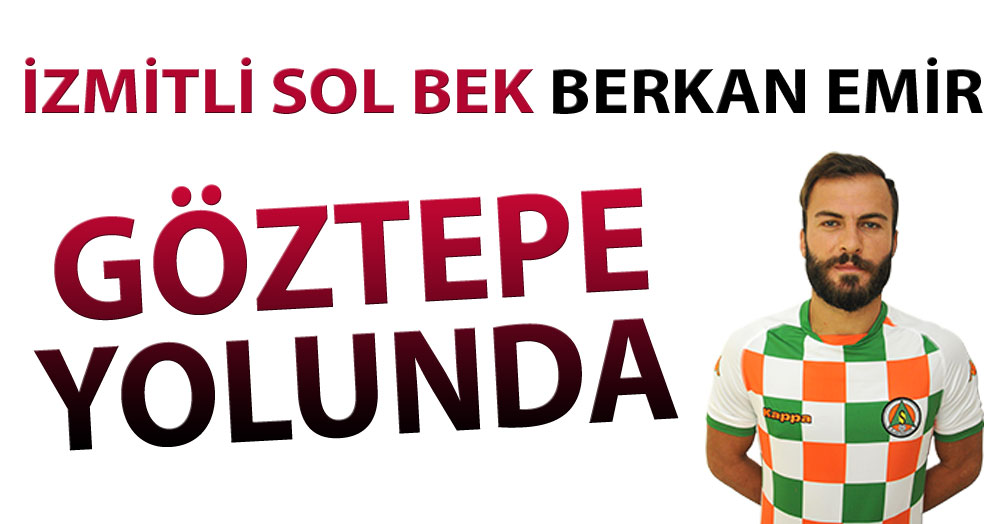 İzmitli Berkan Emir Göztepe yolunda