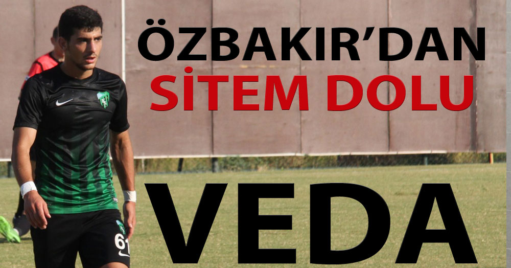 Burak Özbakır'dan sitem dolu VEDA!