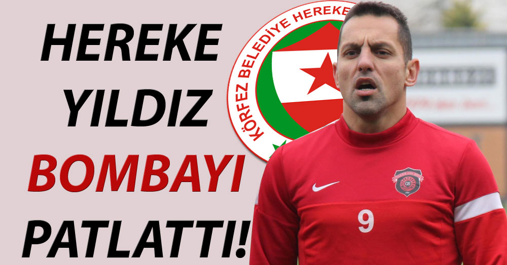 Hereke Yıldız öyle bir bomba patlattı ki...