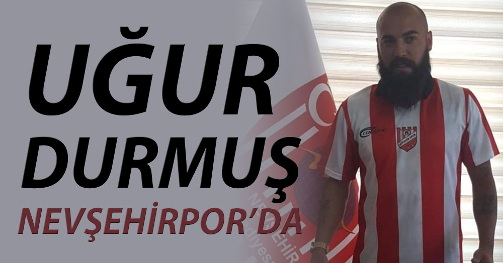 Uğur Durmuş Nevşehirspor’da