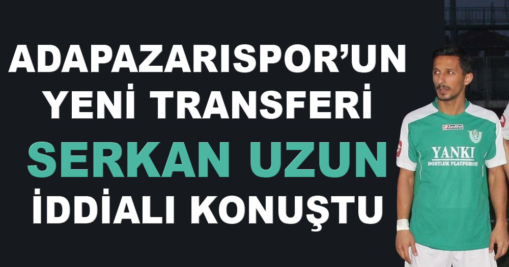 Ada’ya giden Serkan Uzun iddialı konuştu