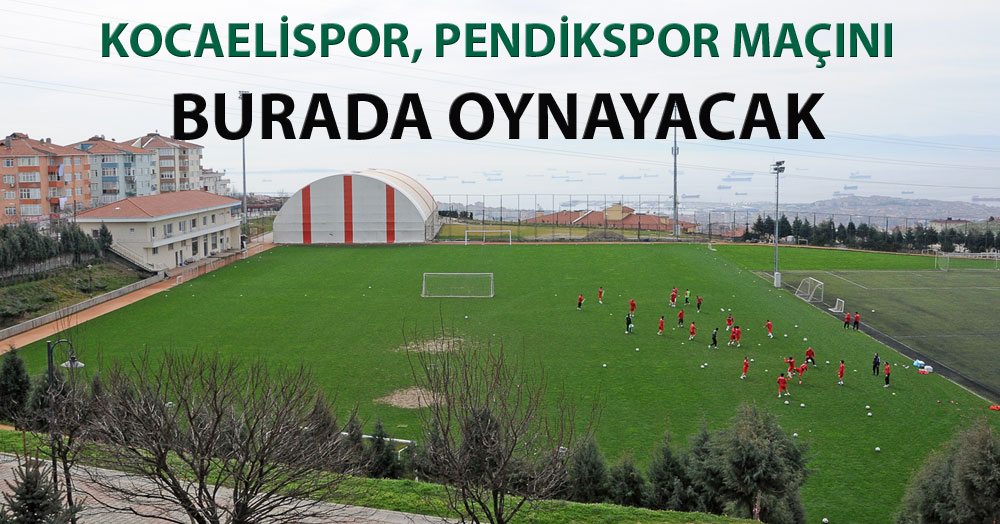 İşte Pendik maçının oynanacağı yer