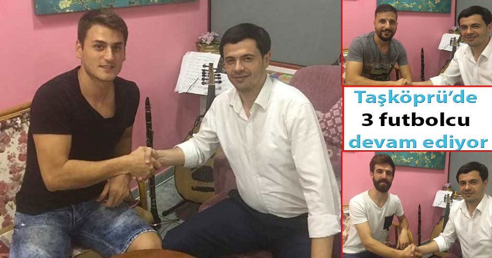 Taşköprü’de 3 futbolcu devam ediyor