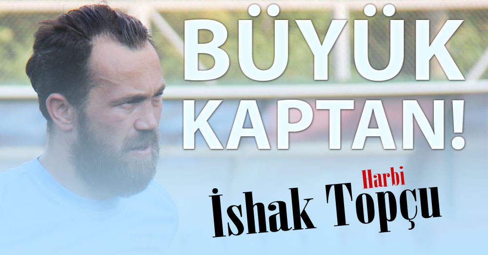 Bu geminin kaptanı İshak Topçu!