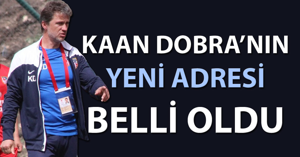 Kaan Dobra’nın yeni adresi belli oldu
