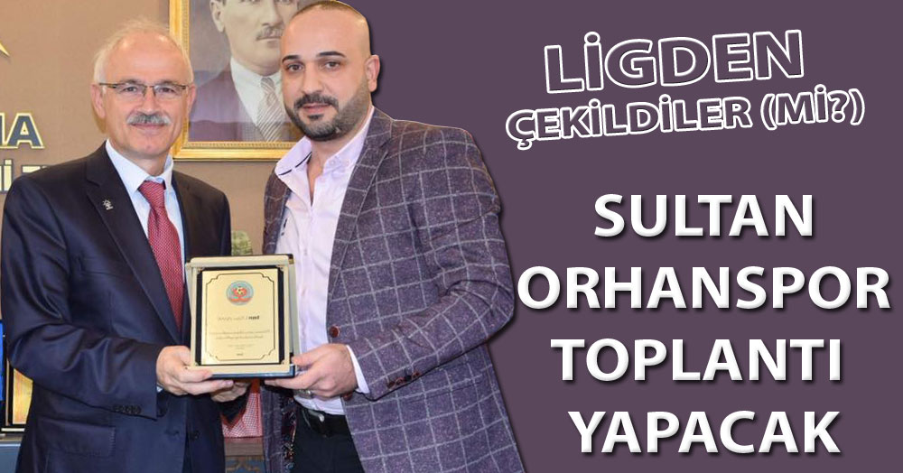 Herkes, Sultan Orhanspor’un açıklamasına kitlendi