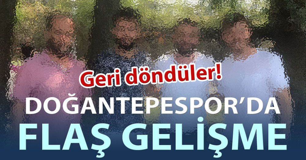 Doğantepespor’da flaş gelişme!