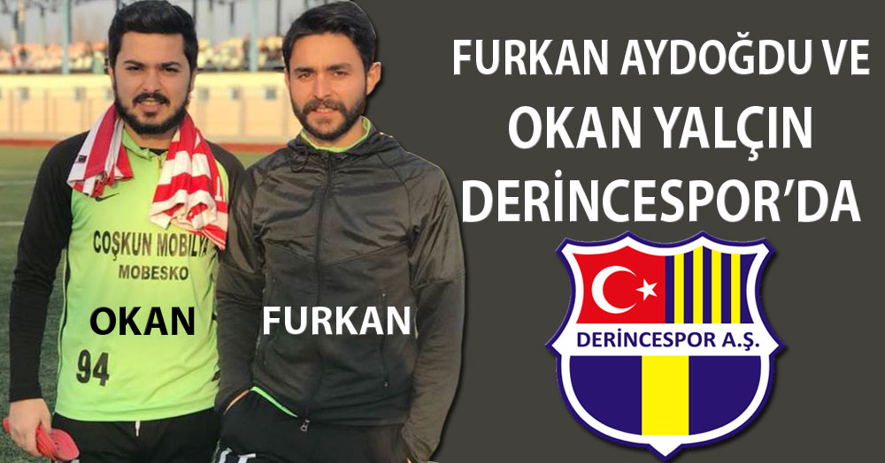Furkan ve Okan Derincespor’da!