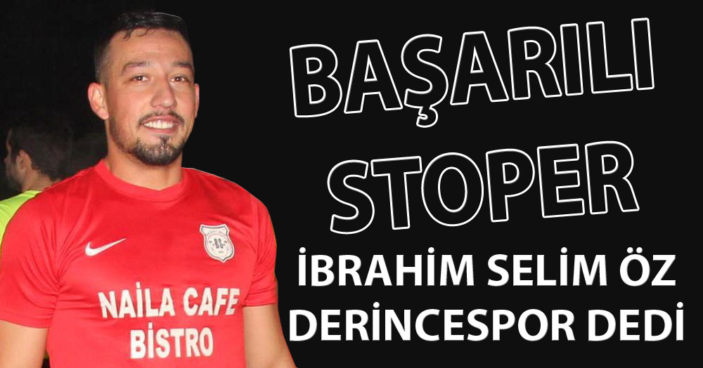 İbrahim Selim Öz “Derincespor” dedi