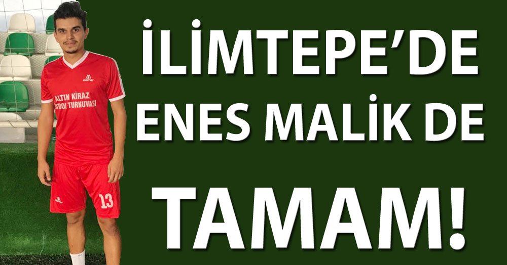 İlimtepe, Enes Malik ile de anlaştı