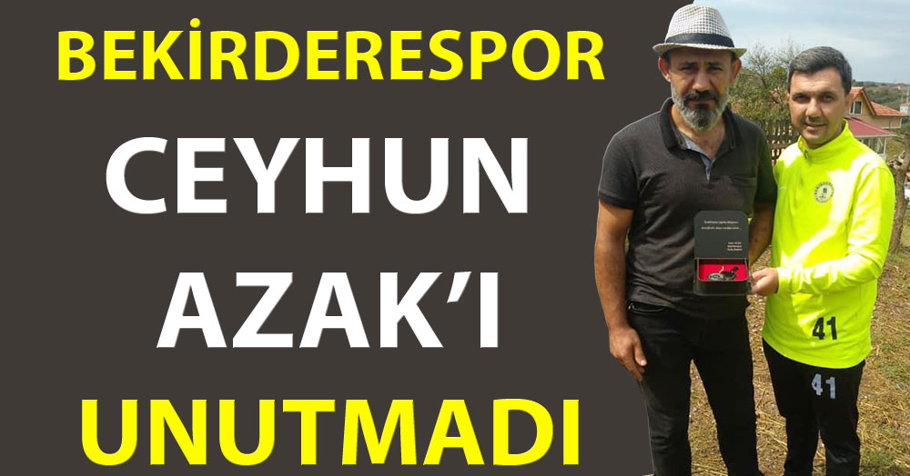 Bekirdere, Ceyhun Azak’ı unutmadı