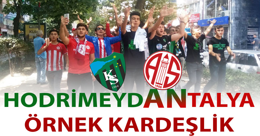 HodrimeydANtalya... Örnek kardeşlik!