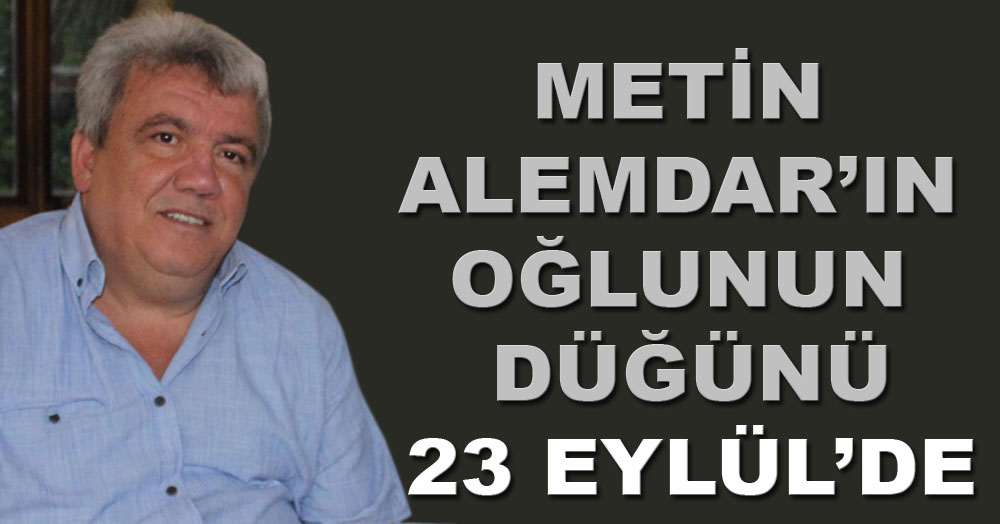Metin Alemdar’ın oğlu evleniyor 